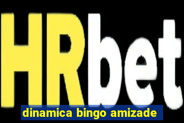 dinamica bingo amizade